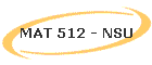 MAT 512 - NSU